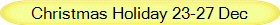Christmas Holiday 23-27 Dec 