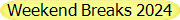 Weekend Breaks 2024